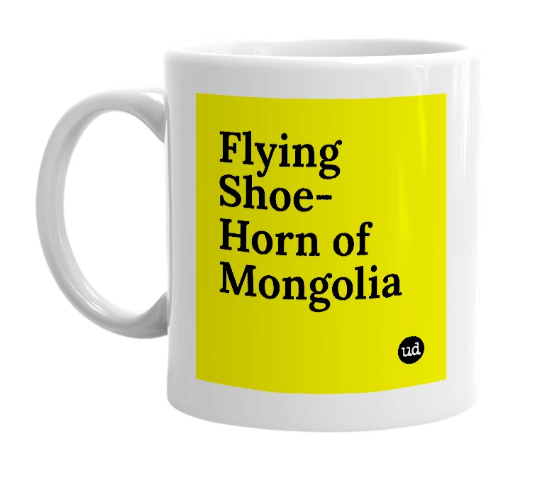 White mug with 'Flying Shoe-Horn of Mongolia' in bold black letters