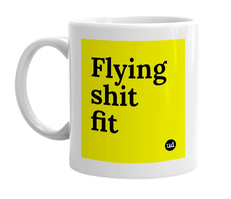 White mug with 'Flying shit fit' in bold black letters