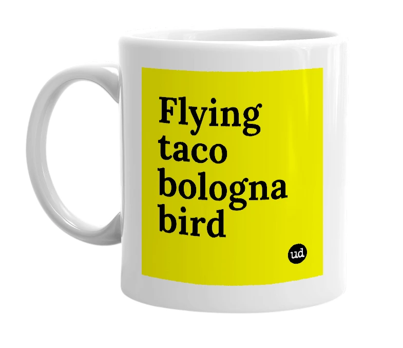 White mug with 'Flying taco bologna bird' in bold black letters