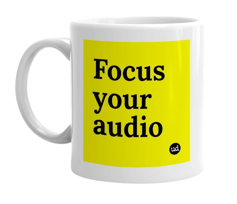 White mug with 'Focus your audio' in bold black letters