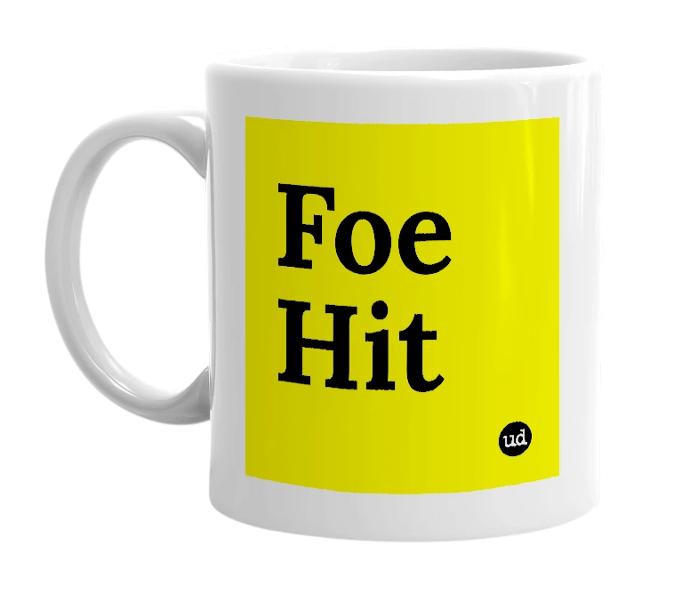 White mug with 'Foe Hit' in bold black letters