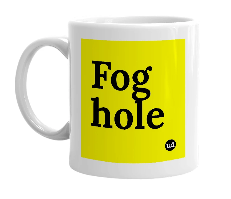 White mug with 'Fog hole' in bold black letters