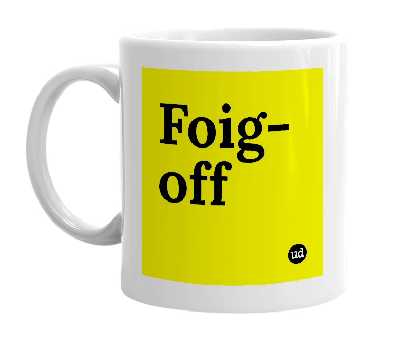 White mug with 'Foig-off' in bold black letters