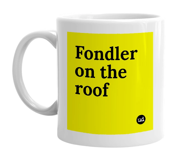 White mug with 'Fondler on the roof' in bold black letters