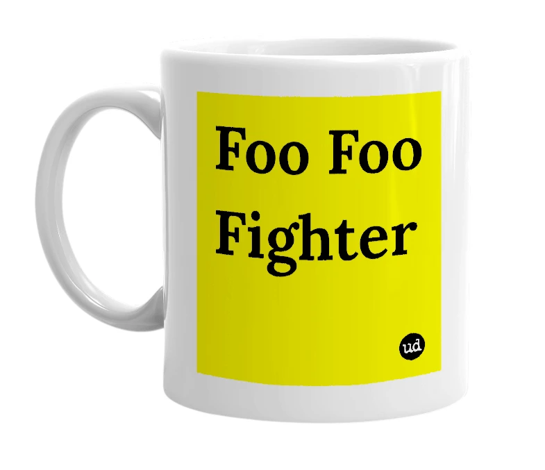 White mug with 'Foo Foo Fighter' in bold black letters
