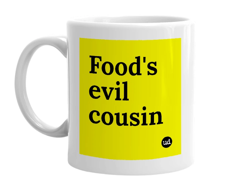 White mug with 'Food's evil cousin' in bold black letters