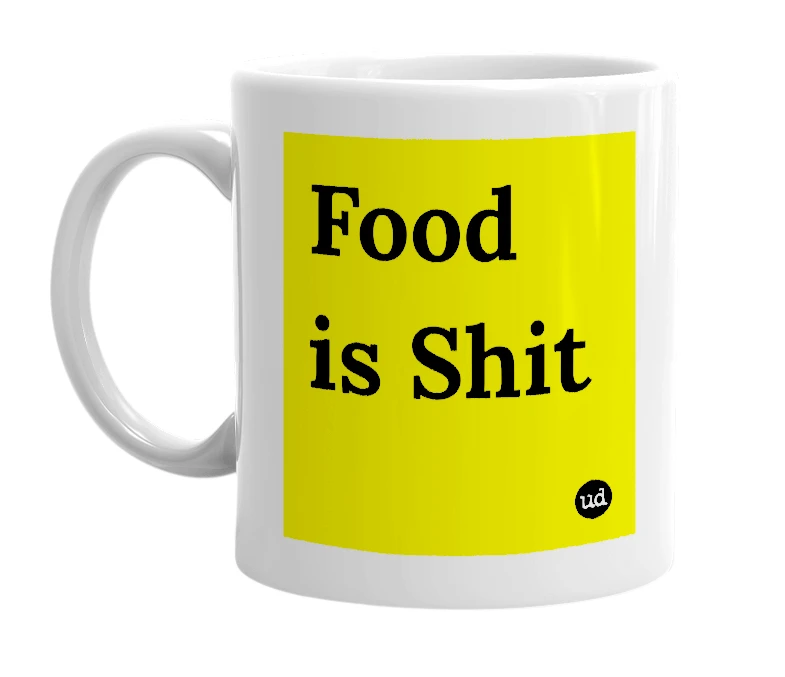 White mug with 'Food is Shit' in bold black letters