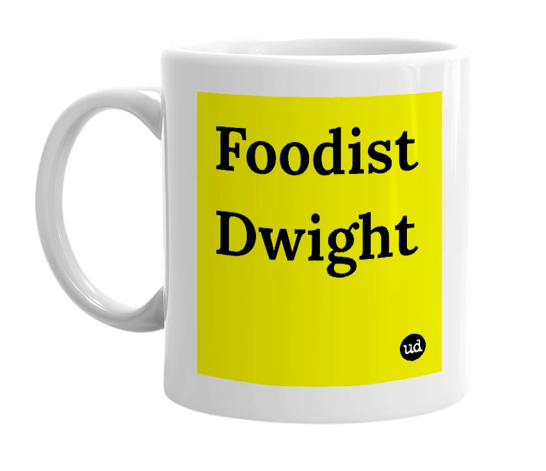 White mug with 'Foodist Dwight' in bold black letters