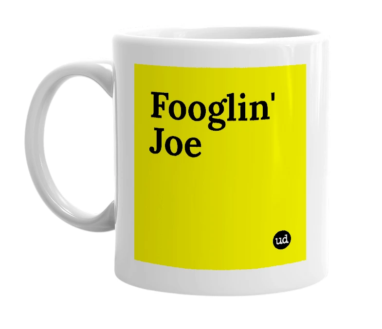 White mug with 'Fooglin' Joe' in bold black letters