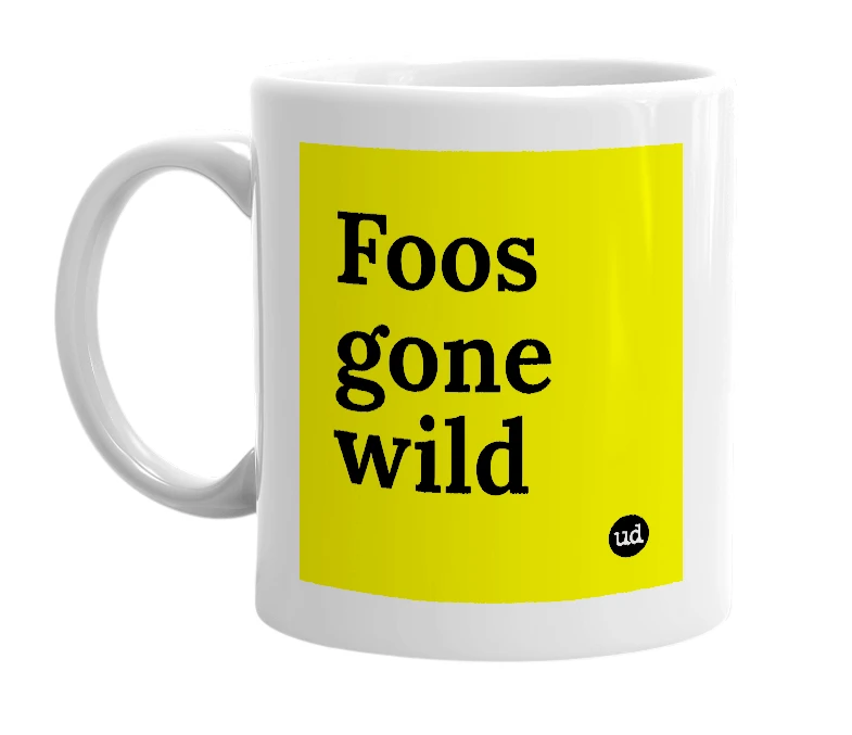 White mug with 'Foos gone wild' in bold black letters