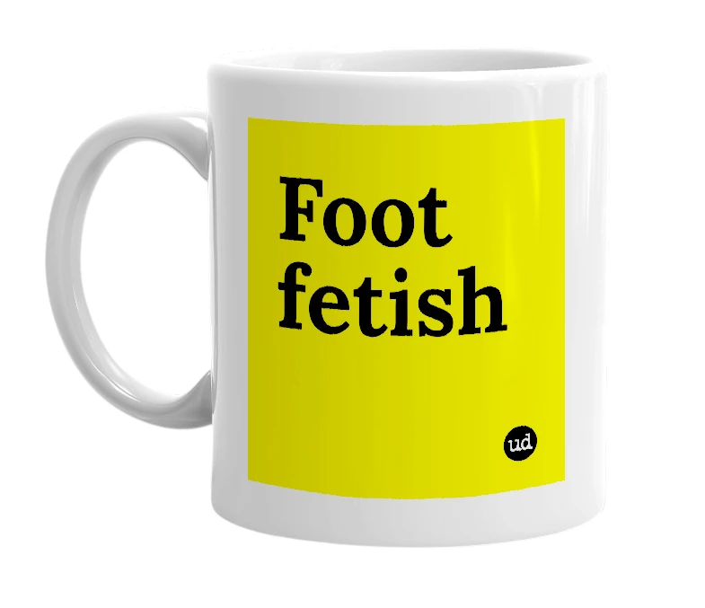 White mug with 'Foot fetish' in bold black letters