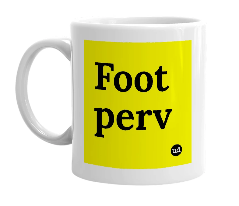 White mug with 'Foot perv' in bold black letters