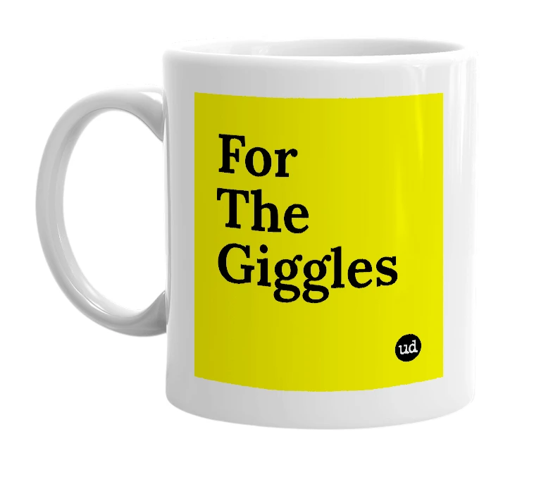White mug with 'For The Giggles' in bold black letters