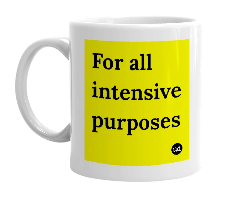 White mug with 'For all intensive purposes' in bold black letters