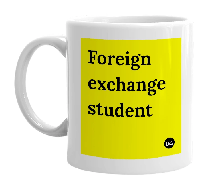 White mug with 'Foreign exchange student' in bold black letters