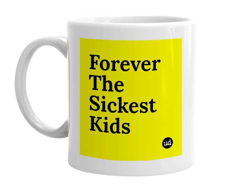 White mug with 'Forever The Sickest Kids' in bold black letters