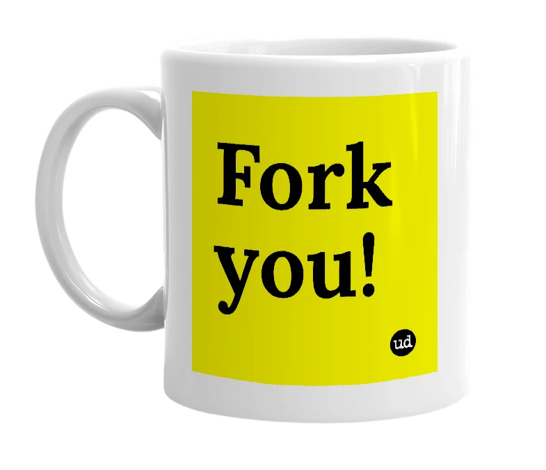 White mug with 'Fork you!' in bold black letters