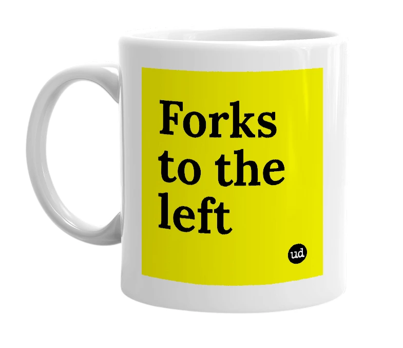 White mug with 'Forks to the left' in bold black letters