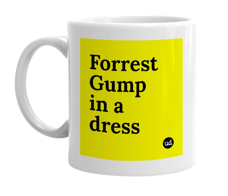 White mug with 'Forrest Gump in a dress' in bold black letters