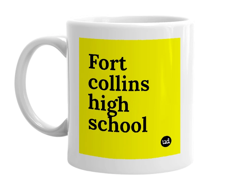 White mug with 'Fort collins high school' in bold black letters