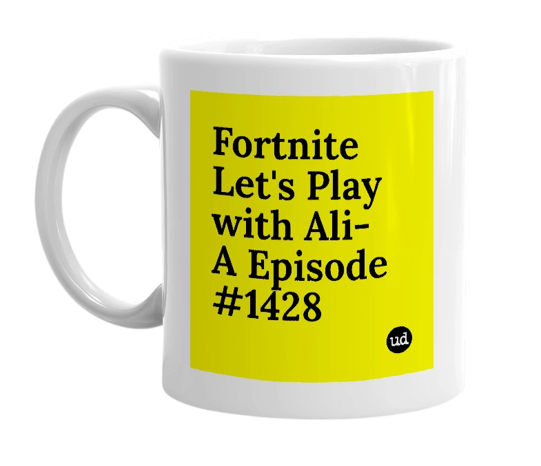 White mug with 'Fortnite Let's Play with Ali-A Episode #1428' in bold black letters