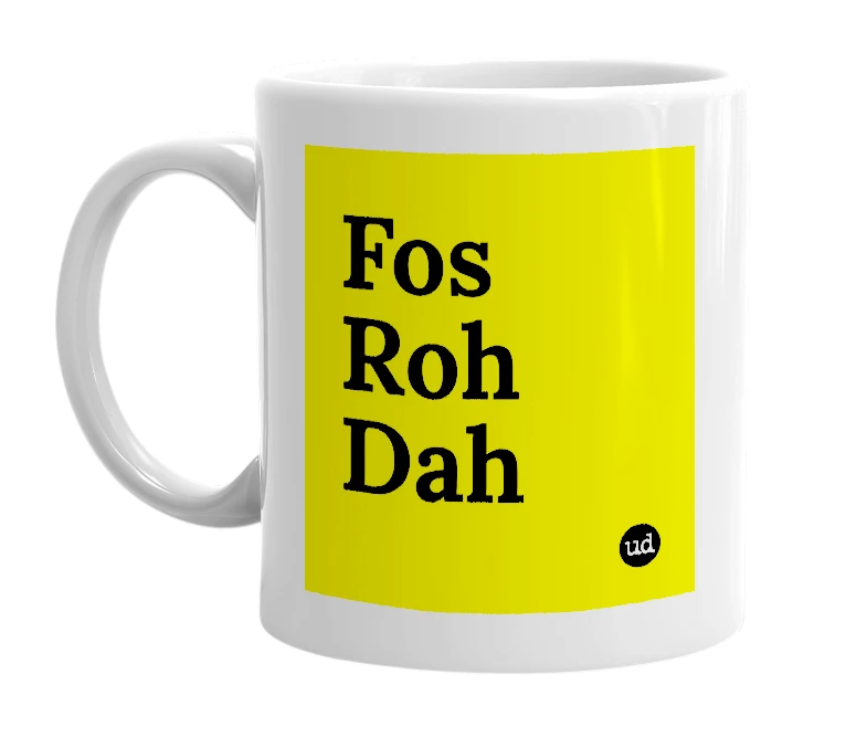 White mug with 'Fos Roh Dah' in bold black letters