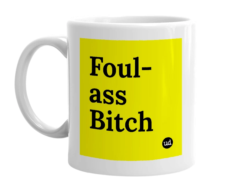 White mug with 'Foul-ass Bitch' in bold black letters