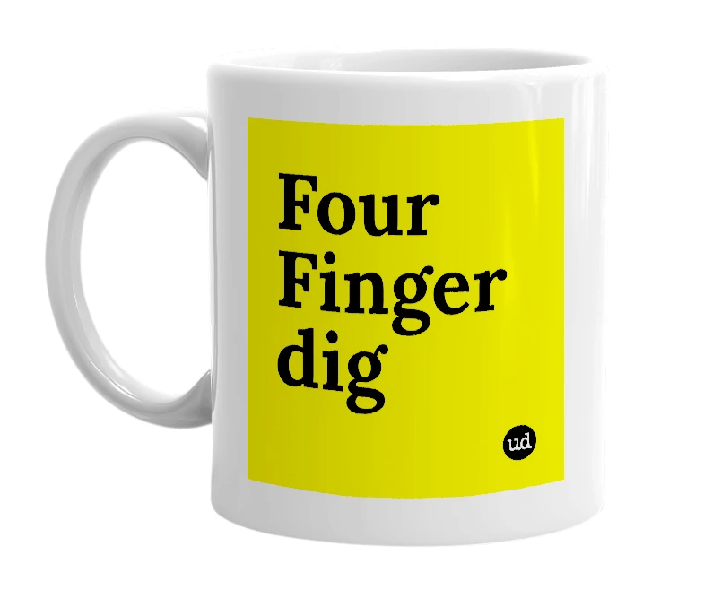 White mug with 'Four Finger dig' in bold black letters