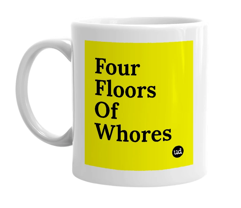 White mug with 'Four Floors Of Whores' in bold black letters