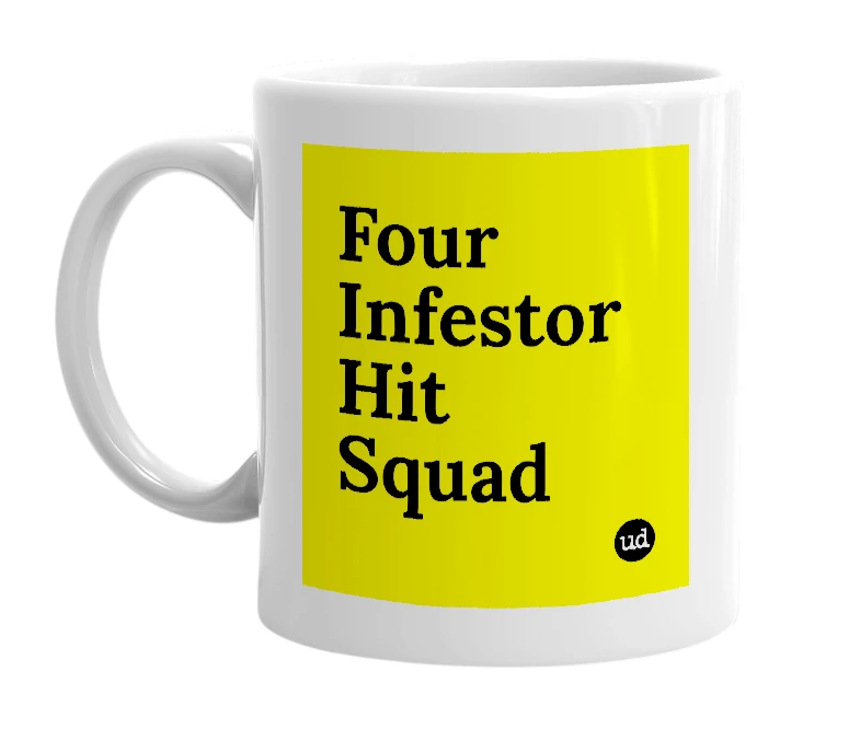 White mug with 'Four Infestor Hit Squad' in bold black letters