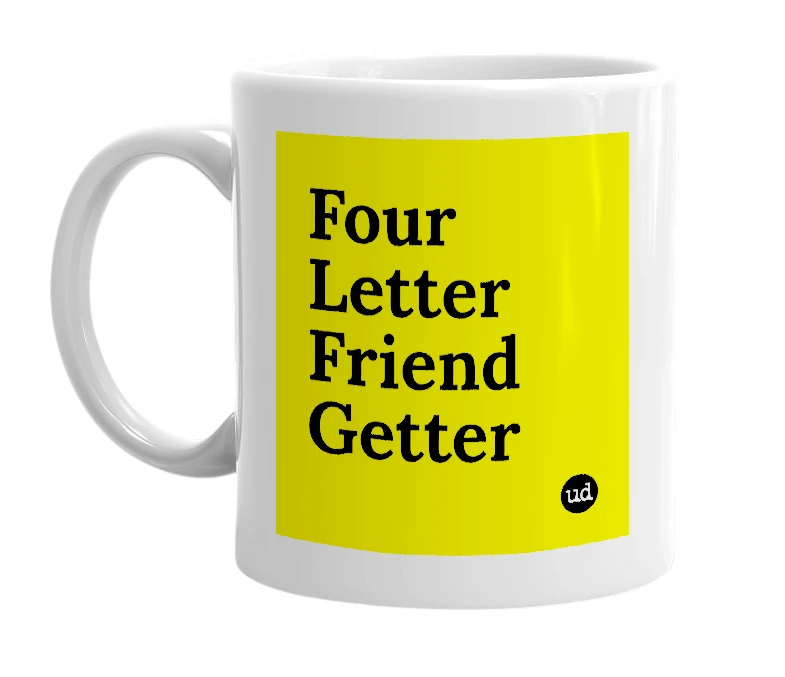 White mug with 'Four Letter Friend Getter' in bold black letters