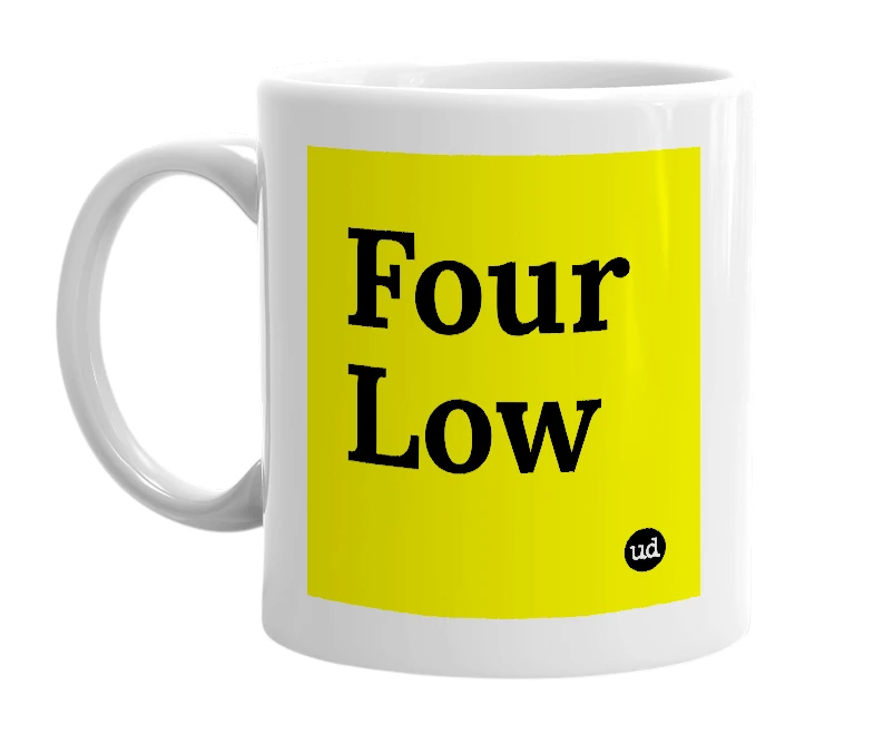White mug with 'Four Low' in bold black letters