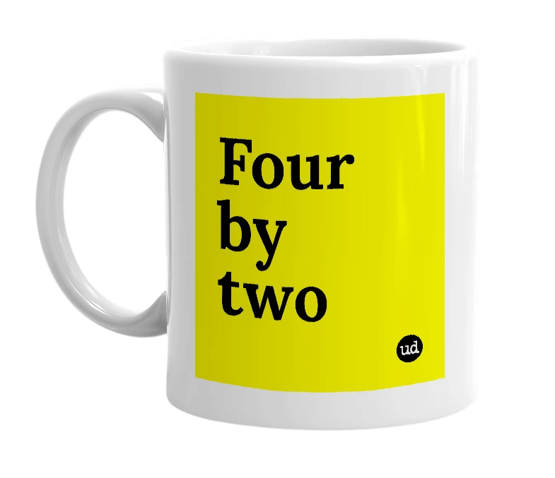 White mug with 'Four by two' in bold black letters