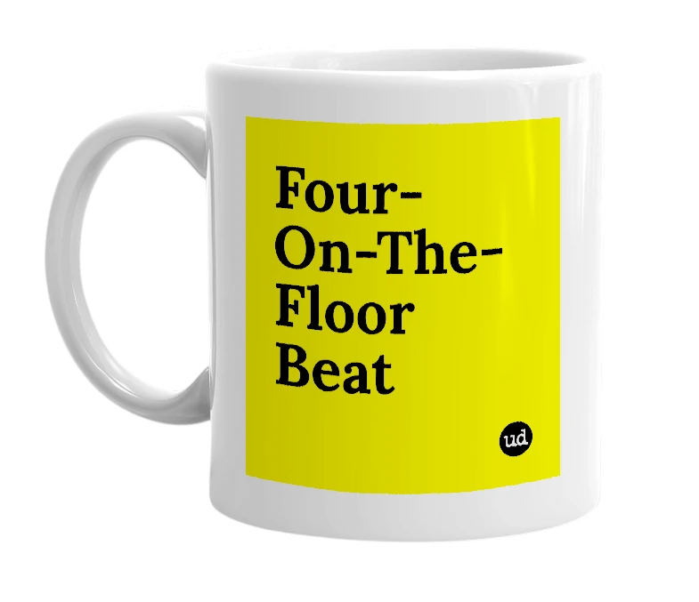 White mug with 'Four-On-The-Floor Beat' in bold black letters