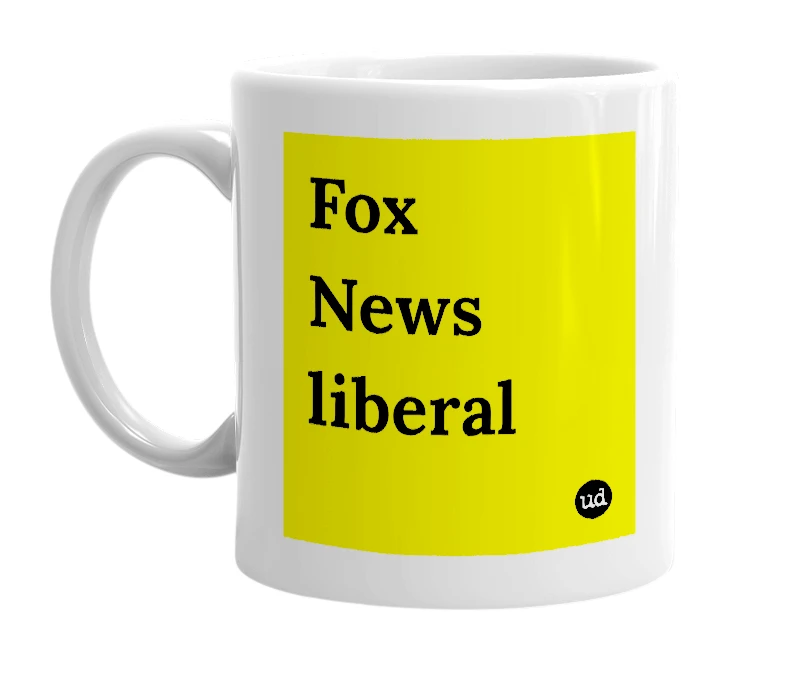 White mug with 'Fox News liberal' in bold black letters