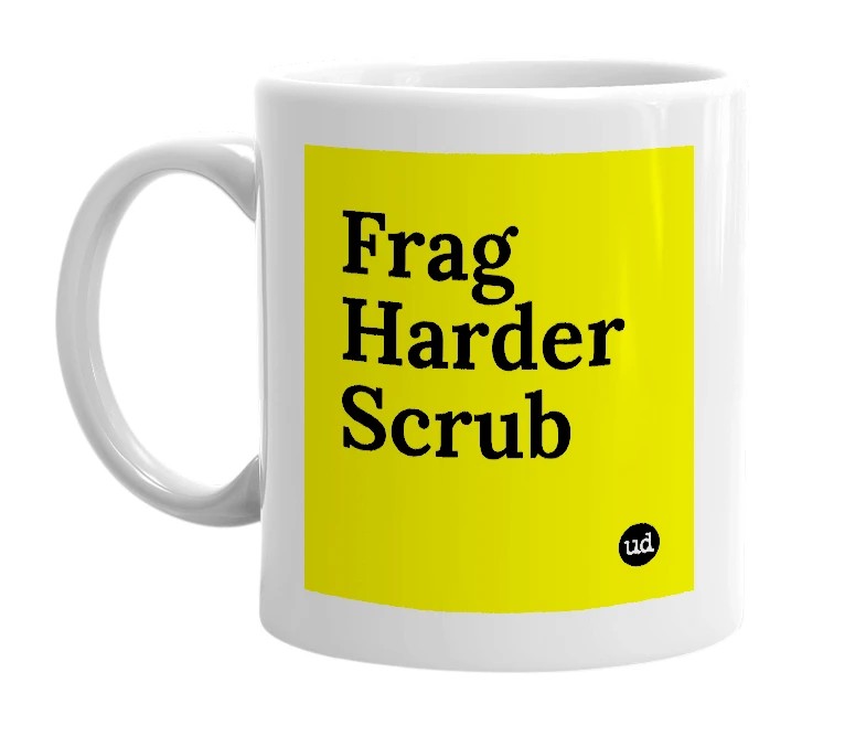 White mug with 'Frag Harder Scrub' in bold black letters