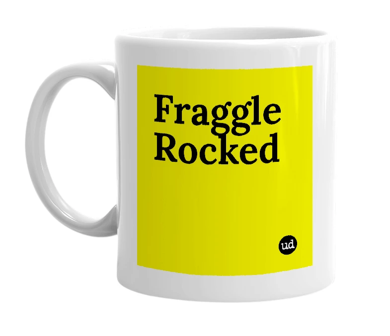 White mug with 'Fraggle Rocked' in bold black letters