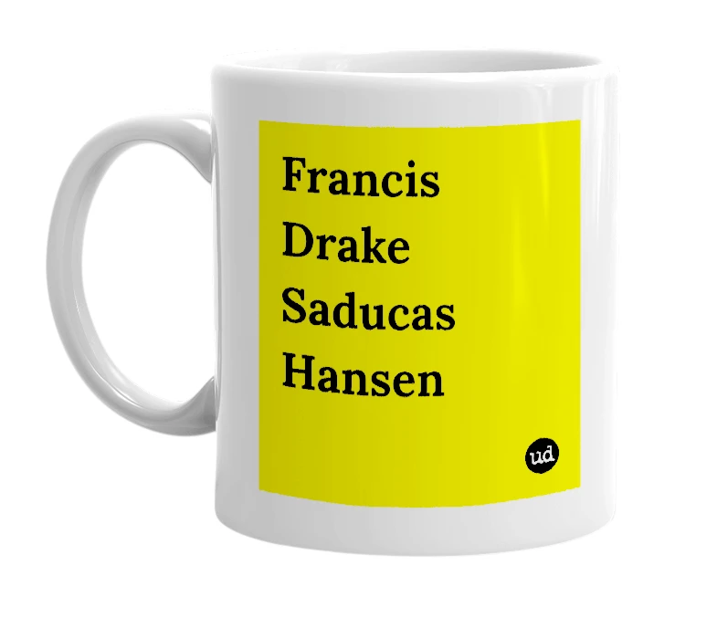 White mug with 'Francis Drake Saducas Hansen' in bold black letters