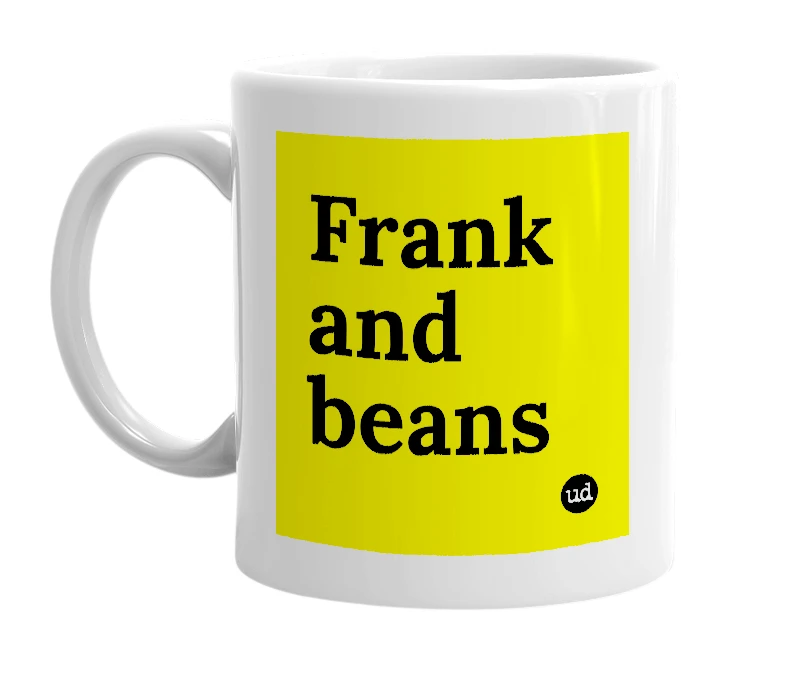 White mug with 'Frank and beans' in bold black letters