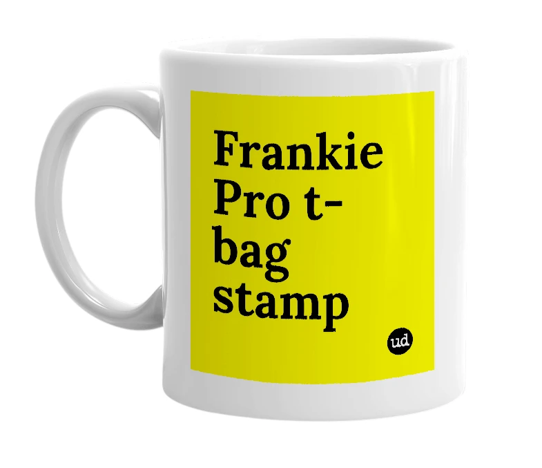 White mug with 'Frankie Pro t-bag stamp' in bold black letters