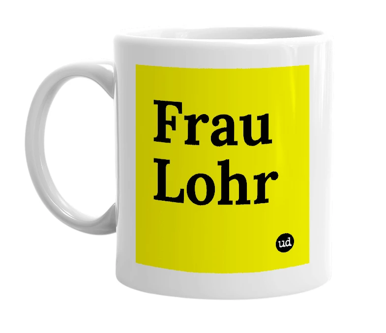 White mug with 'Frau Lohr' in bold black letters