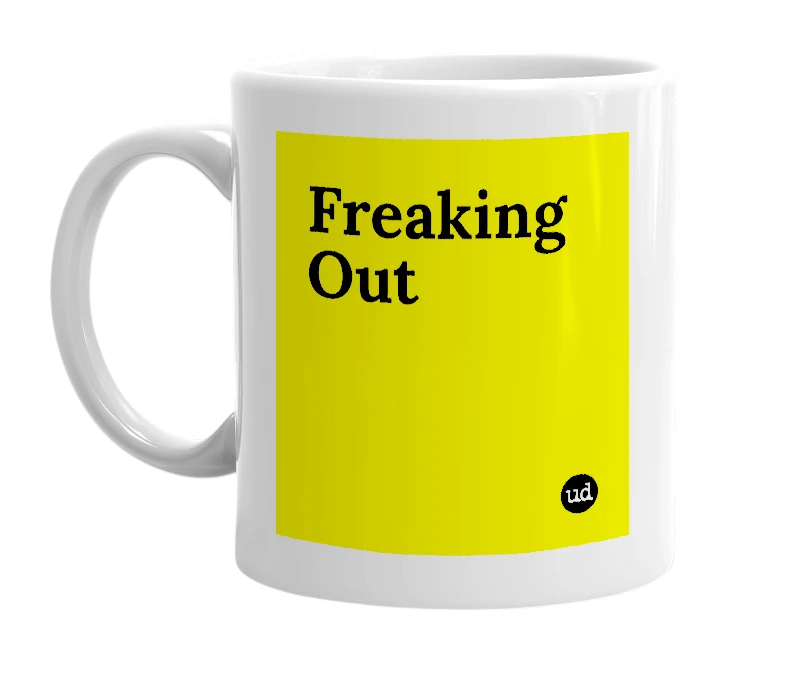 White mug with 'Freaking Out' in bold black letters