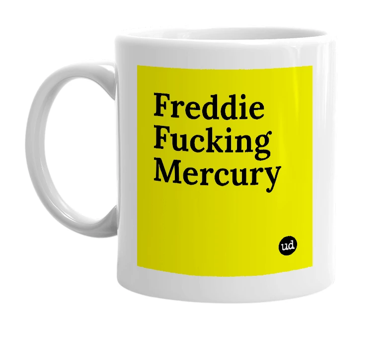 White mug with 'Freddie Fucking Mercury' in bold black letters