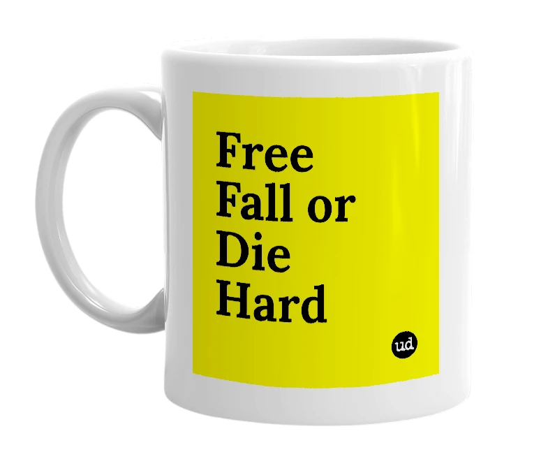 White mug with 'Free Fall or Die Hard' in bold black letters