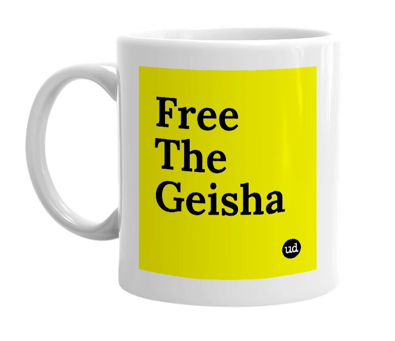 White mug with 'Free The Geisha' in bold black letters