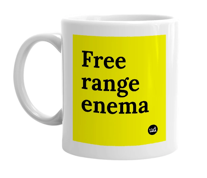 White mug with 'Free range enema' in bold black letters