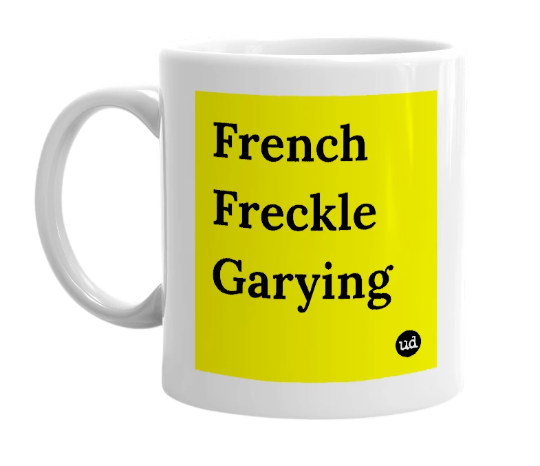White mug with 'French Freckle Garying' in bold black letters