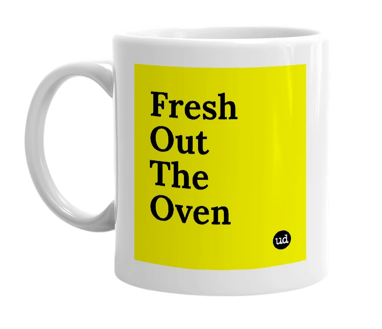 White mug with 'Fresh Out The Oven' in bold black letters