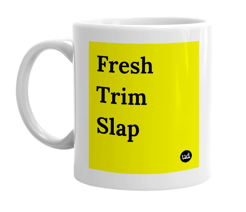 White mug with 'Fresh Trim Slap' in bold black letters