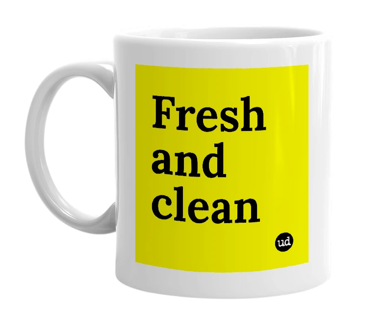 White mug with 'Fresh and clean' in bold black letters